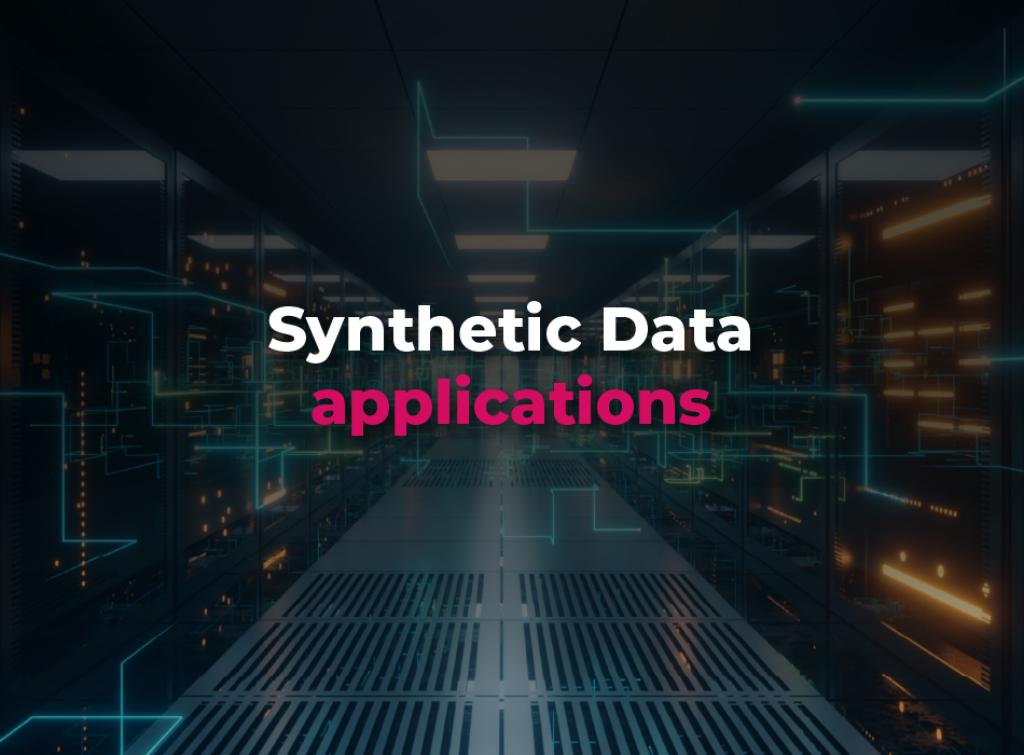 Synthetic Data Applications
